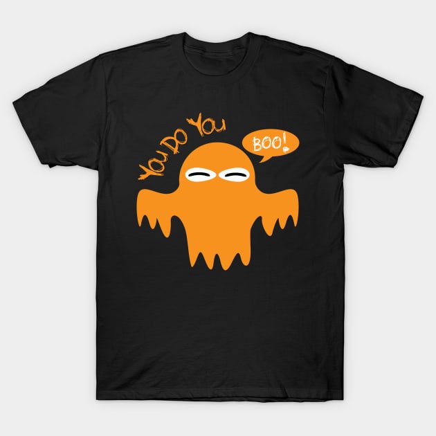 You Do You Boo! Funny Halloween T-Shirt T-Shirt by The Dude